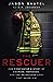 The Rescuer: One Firefighter’s Story of Courage, Darkness, and the Relentless Love That Saved Him