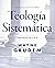 Teología sistemática - Segunda edición: Introducción a la doctrina bíblica (Spanish Edition)