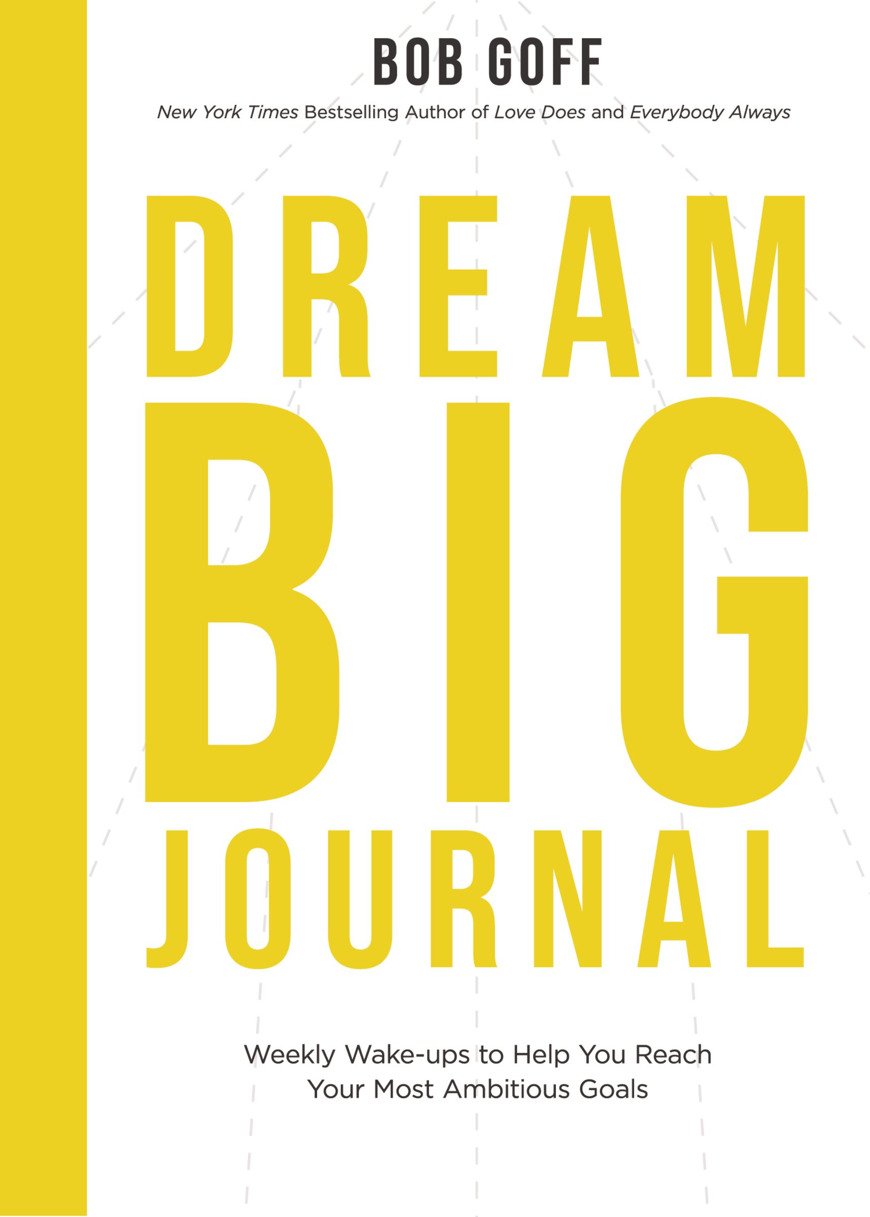 Dream Big Journal: Weekly Wake-ups to Help You Reach Your Most Ambitious Goals (Paperback)