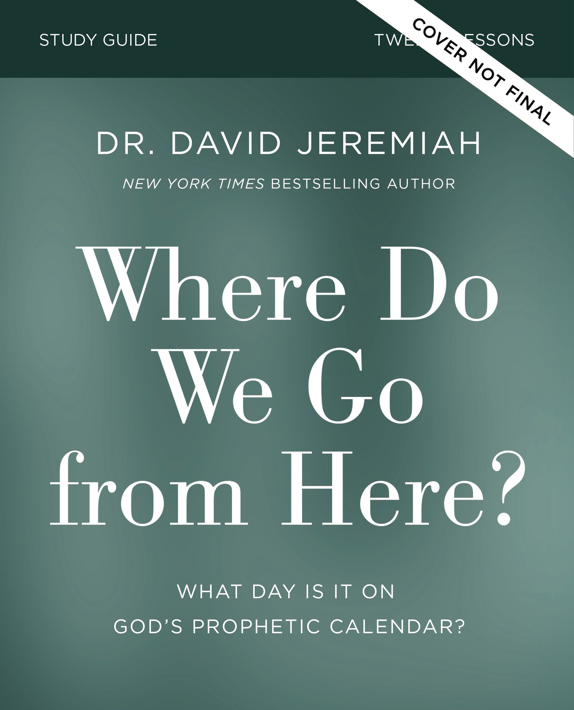 Where Do We Go from Here? Study Guide: How Tomorrow’s Prophecies Foreshadow Today’s Problems