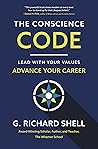 The Conscience Code: Lead with Your Values. Advance Your Career