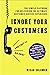 Ignore Your Customers (and They'll Go Away): The Simple Playbook for Delivering the Ultimate Customer Service Experience