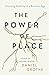 The Power of Place by Daniel Grothe