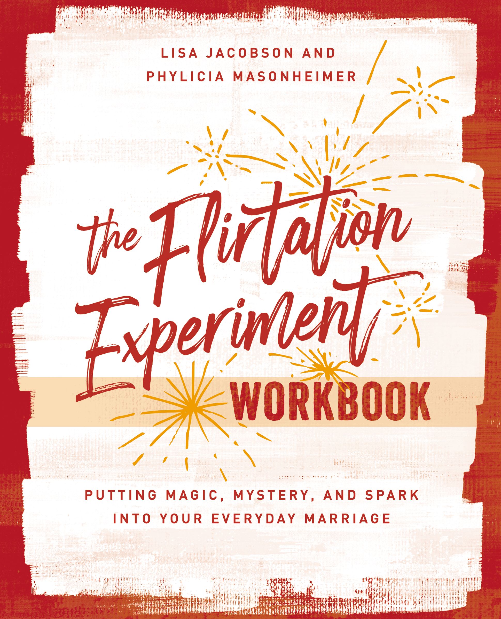 The Flirtation Experiment Workbook: 30 Acts to Adding Magic, Mystery, and Spark to Your Everyday Marriage