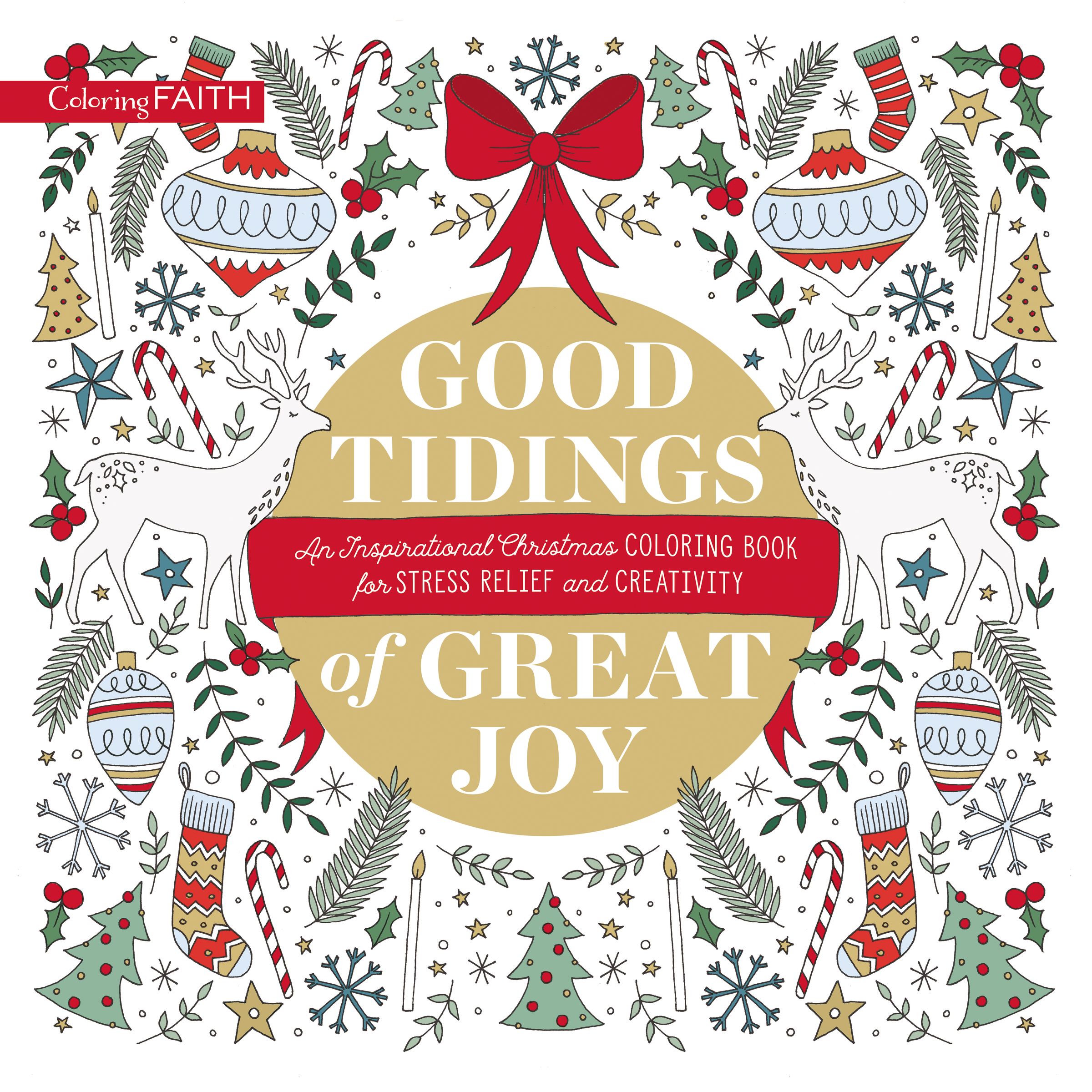 Good Tidings at Christmas: An Inspirational Coloring Book for Stress Relief and Creativity (Color and Read Scripture to Prepare Your Heart for the ... Christian Holiday Gift (Coloring Faith)