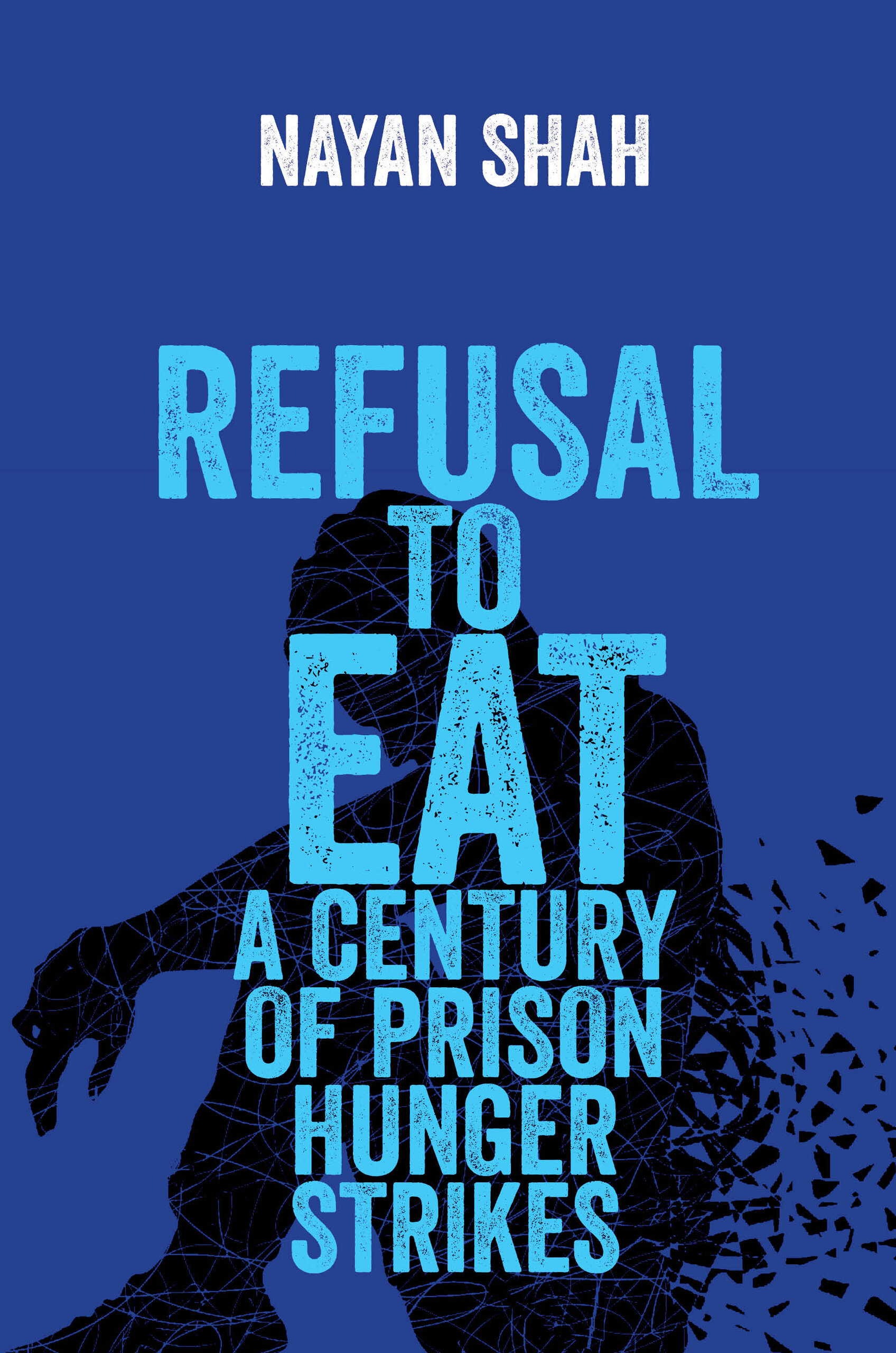 Refusal to Eat: A Century of Prison Hunger Strikes (Hardcover)