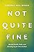 Not Quite Fine: Mental Heal...