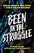 Been in the Struggle: Pursu...