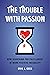 Trouble with Passion: How S...