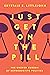 Just Get on the Pill: The Uneven Burden of Reproductive Politics (Volume 4) (Reproductive Justice: A New Vision for the 21st Century)