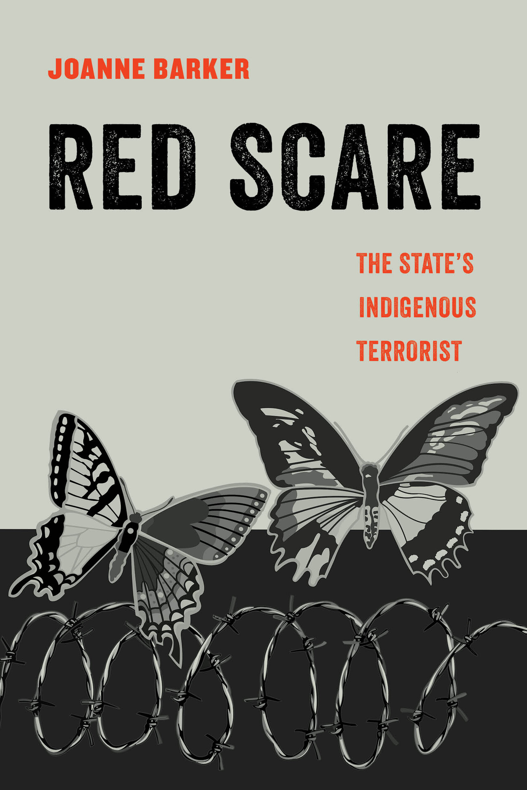 Red Scare: The State's Indigenous Terrorist (Volume 14) (American Studies Now: Critical Histories of the Present)