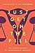 Just Get on the Pill: The Uneven Burden of Reproductive Politics (Reproductive Justice: A New Vision for the 21st Century) (Volume 4)