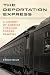 The Deportation Express: A History of America through Forced Removal (American Crossroads) (Volume 61)