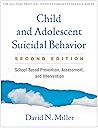 Child and Adolescent Suicidal Behavior by David N. Miller