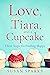 Love, a Tiara, and a Cupcak...