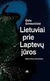 Lietuviai prie Laptevų jūros by Dalia Grinkevičiūtė