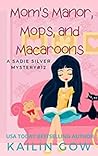 Mom’s Manor, Mop, and Macaroons (Sadie Silver Mystery, #12) Mom’s Manor, Mop, and Macaroons (Sadie Silver Mystery, #12)