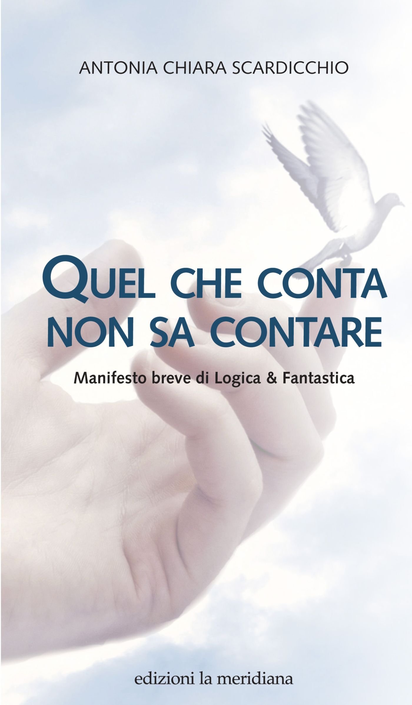 Quel che conta non sa contare: Manifesto breve di Logica & Fantastica (Paceinsieme... alle radici dell'erba) (Italian Edition)