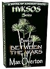 Between the Wars (Hyksos Series, #6) Between the Wars (Hyksos Series, #6)