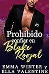 Prohibido confiar en Blake Royal by Emma Winter