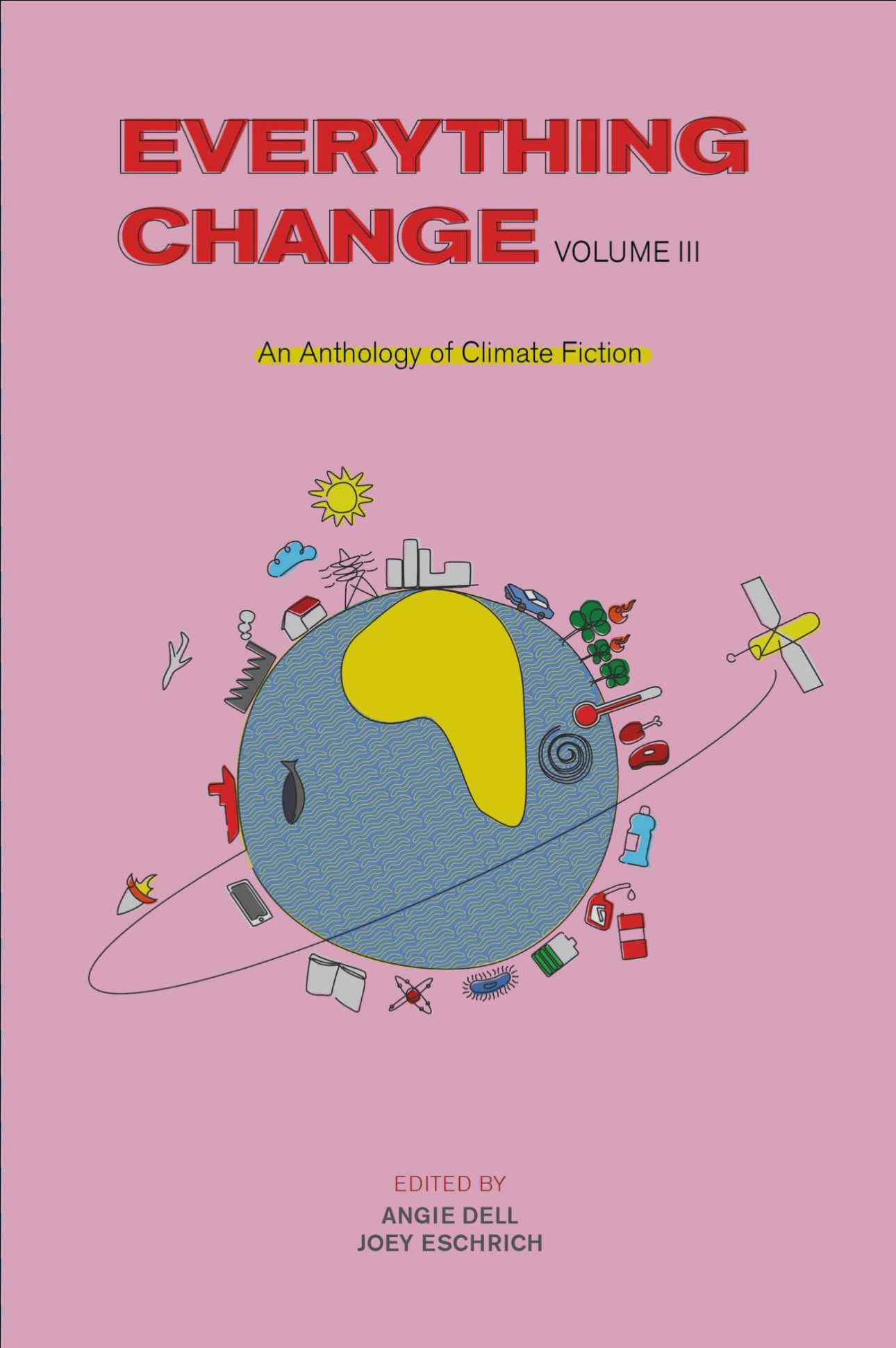 Everything Change: An Anthology of Climate Fiction, Volume III (Everything Change, #3)