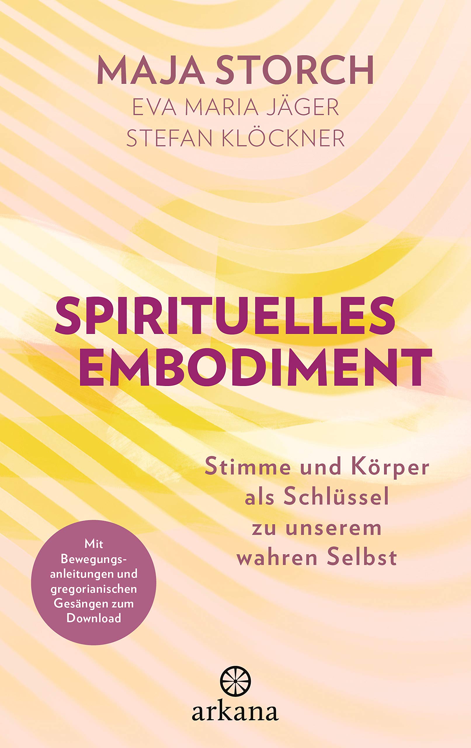Spirituelles Embodiment: Stimme und Körper als Schlüssel zu unserem wahren Selbst - Mit Bewegungsanleitungen und gregorianischen Gesängen zum Download (German Edition)