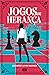 Jogos de herança (Jogos de ...