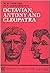 Octavian, Antony, and Cleopatra by W.W. Tarn