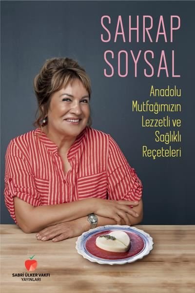Anadolu Mutfağımızın Lezzetli ve Sağlıklı Reçeteleri (Paperback)