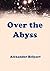 Over the Abyss