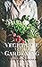 Vegetable Gardening: Guide ...