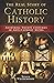 The Real Story of Catholic History - Answering Twenty Centuri... by Steve Weidenkopf