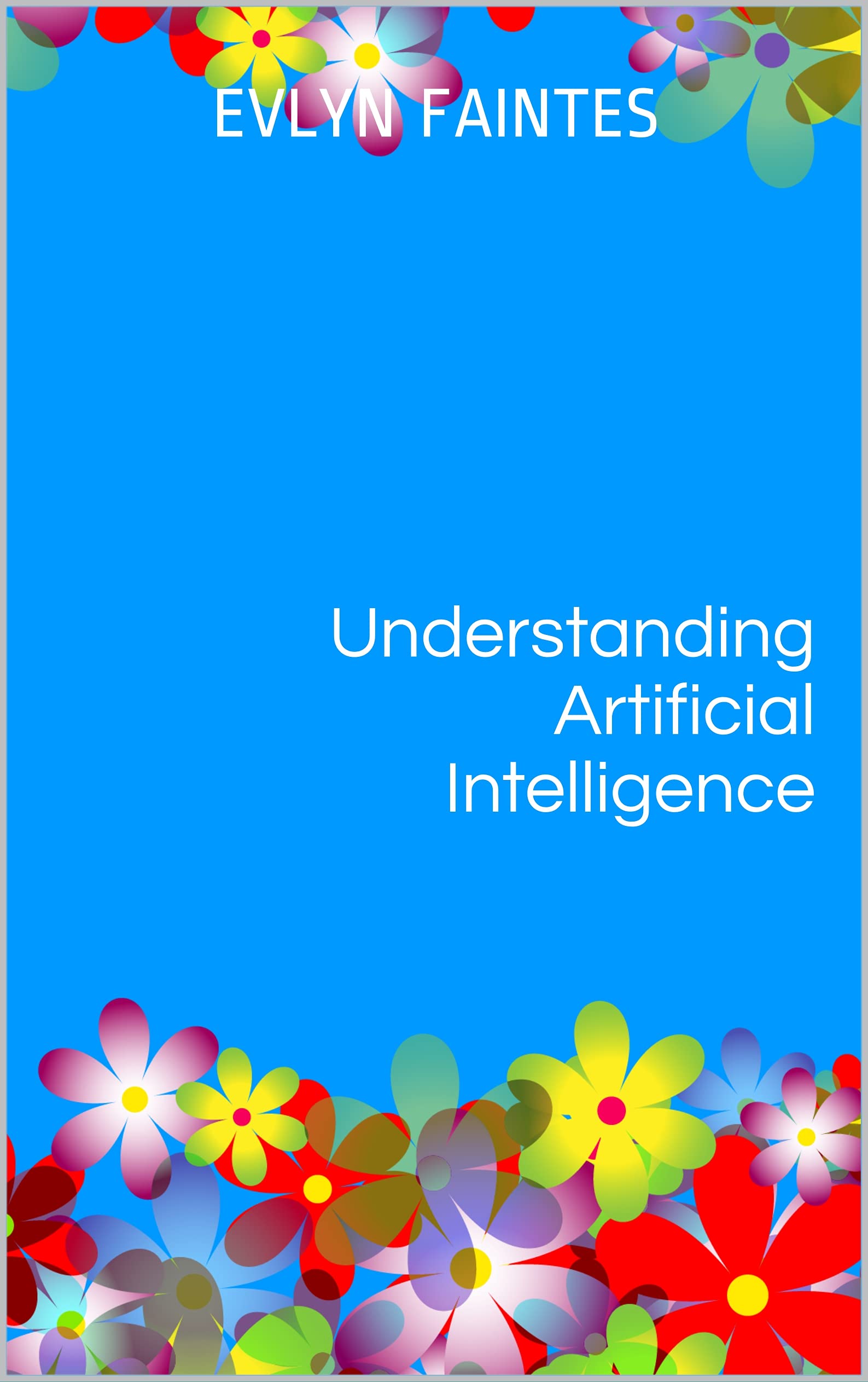 Understanding Artificial Intelligence: A Concise Introduction (Kindle Edition)