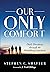 Our Only Comfort