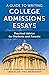 A Guide to Writing College Admissions Essays: Practical Advice for Students and Parents