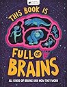 This Book is Full of Brains: All Kinds of Brains and How They Work (Little House of Science.Com)