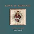 Love is Enough: Poetry Threaded with Love (with a Foreword by Florence Welch)
