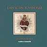 Love Is Enough