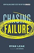Chasing Failure: How Falling Short Sets You Up for Success