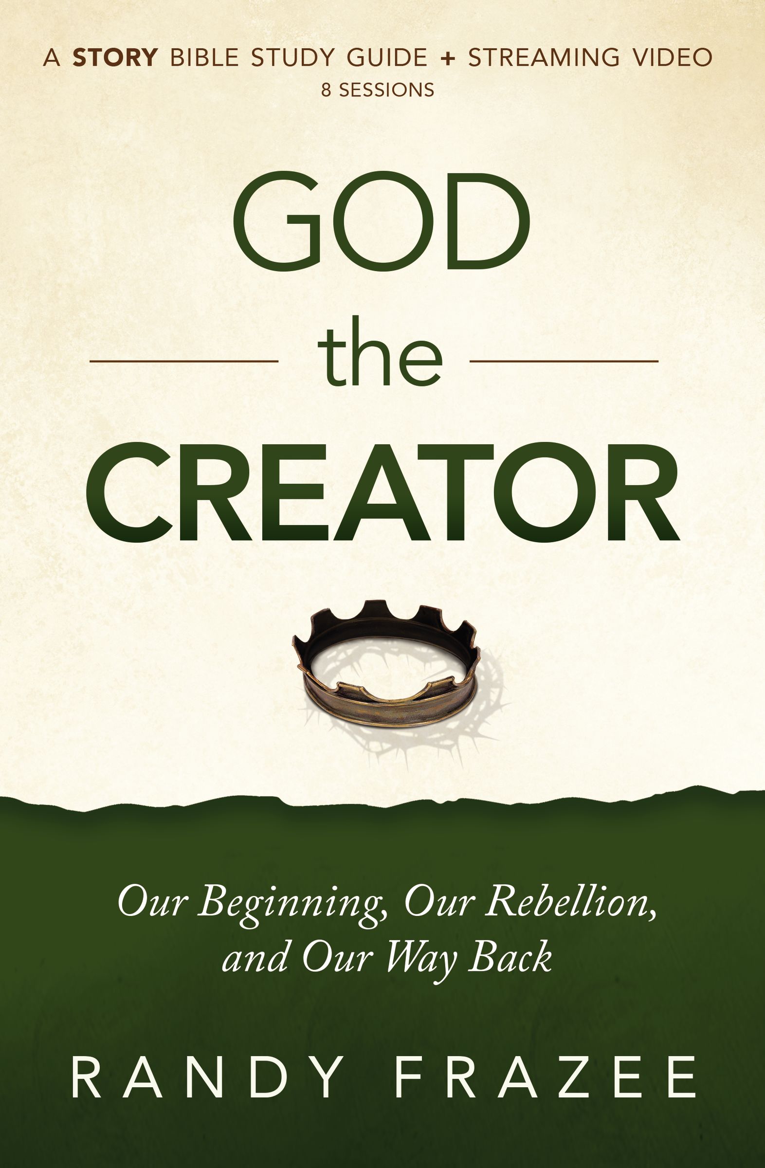 God the Creator Bible Study Guide plus Streaming Video: Our Beginning, Our Rebellion, and Our Way Back (The Story Bible Study Series)