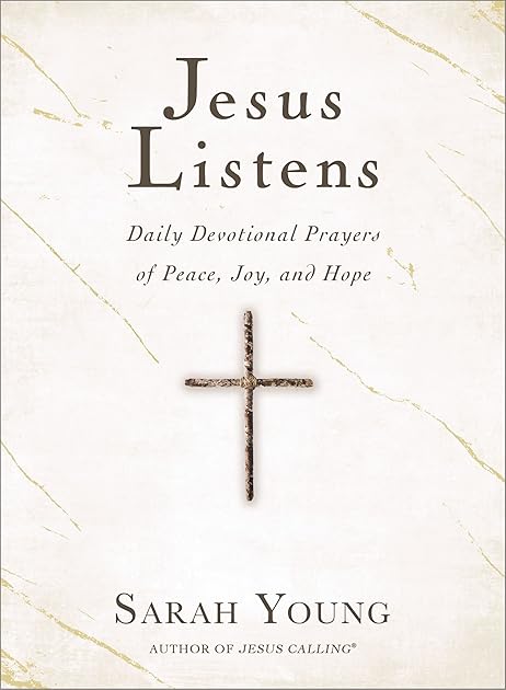 Jesus Listens: Daily Devotional Prayers of Peace, Joy, and Hope (the New 365-Day Prayer Book)