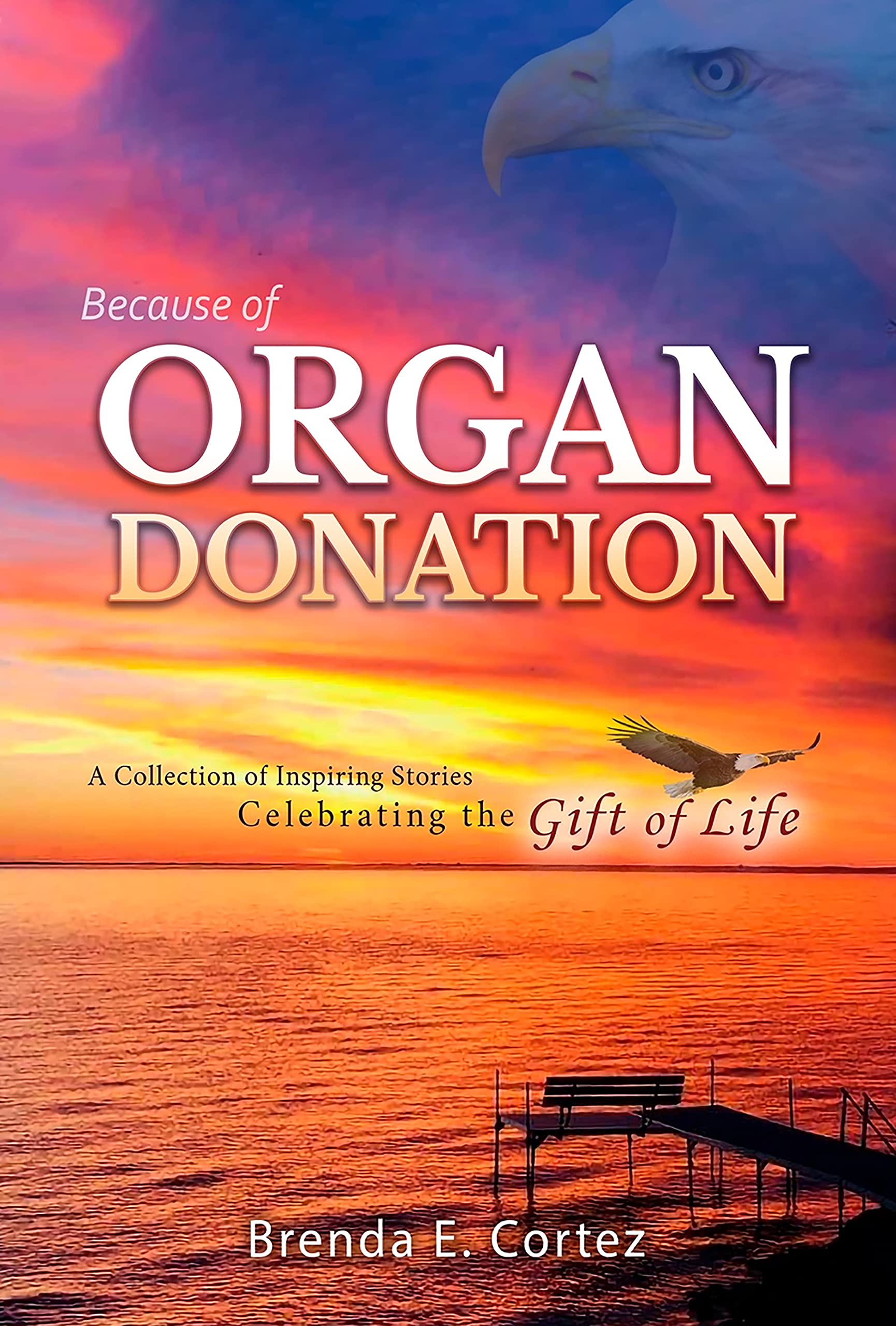 Because of Organ Donation: A Collection of Inspiring Stories Celebrating the Gift of Life (Kindle Edition)