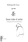 Book cover for Isso não é arte: Haicais de Kobayashi Issa (Portuguese Edition)