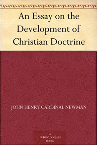 An Essay On the Development  Of Christian Doctrine: Theology