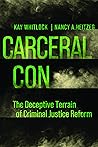 Carceral Con: The Deceptive Terrain of Criminal Justice Reform