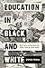 Education in Black and Whit...