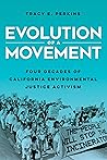Evolution of a Movement: Four Decades of California Environmental Justice Activism Evolution of a Movement: Four Decades of California Environmental Justice Activism