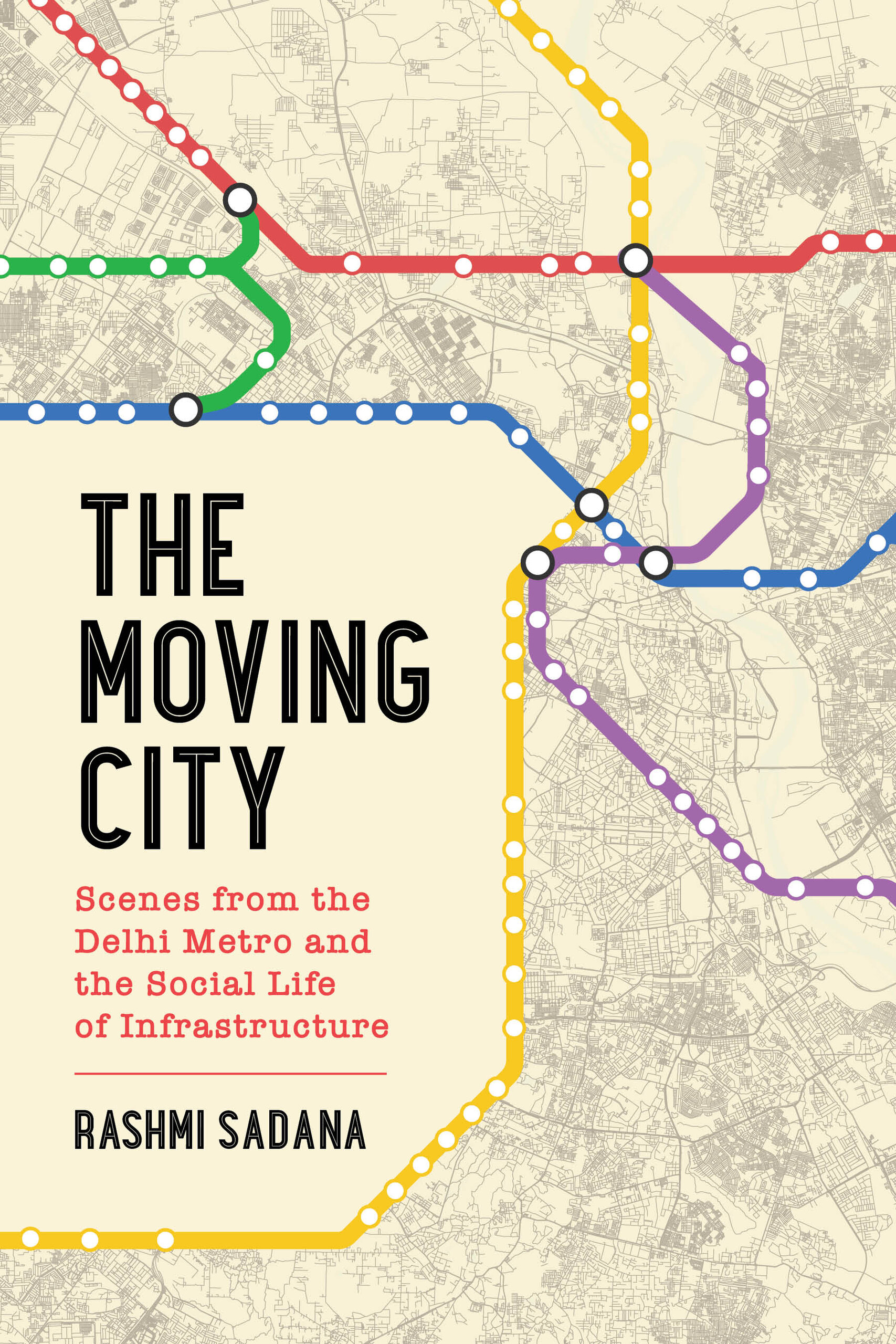 Moving City: Scenes from the Delhi Metro and the Social Life of Infrastructure (Hardcover)