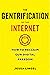 The Gentrification of the Internet: How to Reclaim Our Digital Freedom