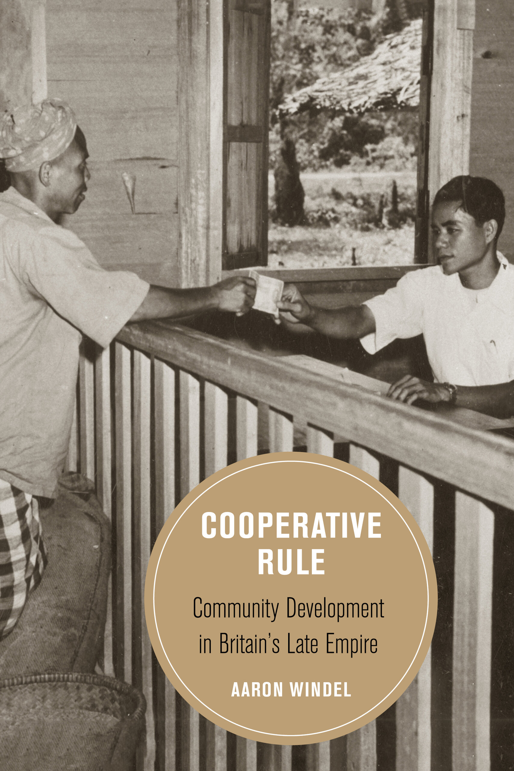 Cooperative Rule: Community Development in Britain's Late Empire (Berkeley Series in British Studies) (Volume 20)